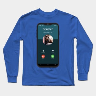 Squatch is calling Long Sleeve T-Shirt